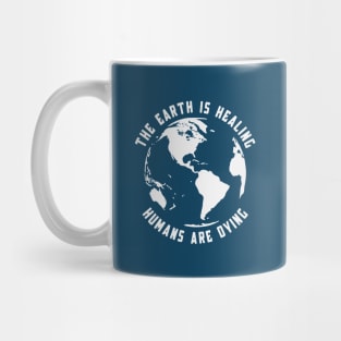 Earth Day | The Earth Is Healing | Humans Are Dying Mug